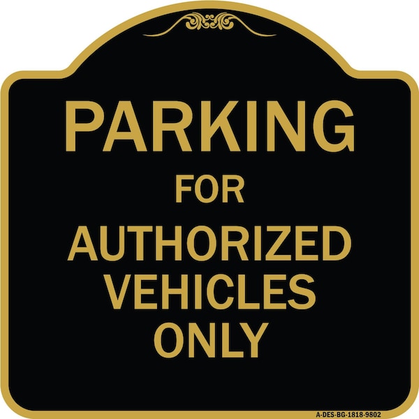 Designer Series-Parking For Authorized Vehicles Only Sign, 18" x 18", BG-1818-9802